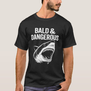 Bald and Dangerous Shark Funny Dad Husband Graphic T-Shirt