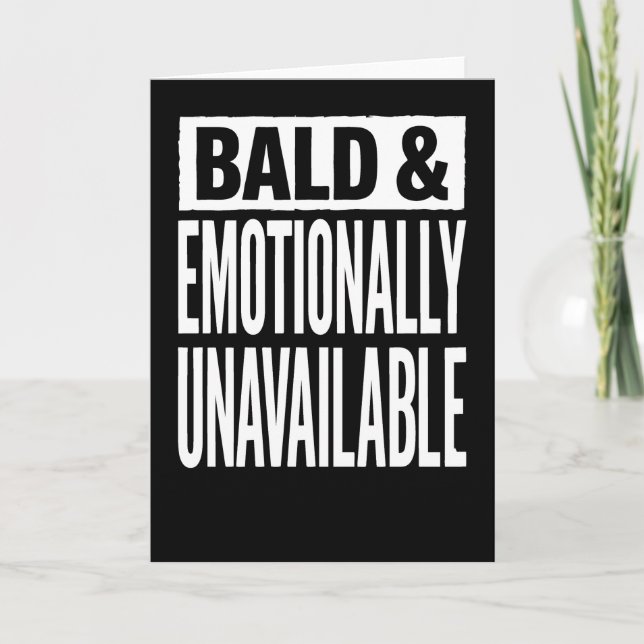 Bald and Emotionally Unavailable Funny  Card (Front)
