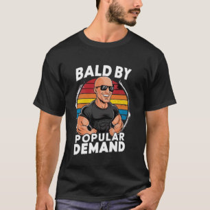 Bald by Popular Demand Funny Gym Workout Bald Dad T-Shirt
