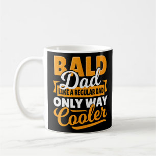 Bald Dad Like A Regular Dad Only Way Cooler Hairle Coffee Mug