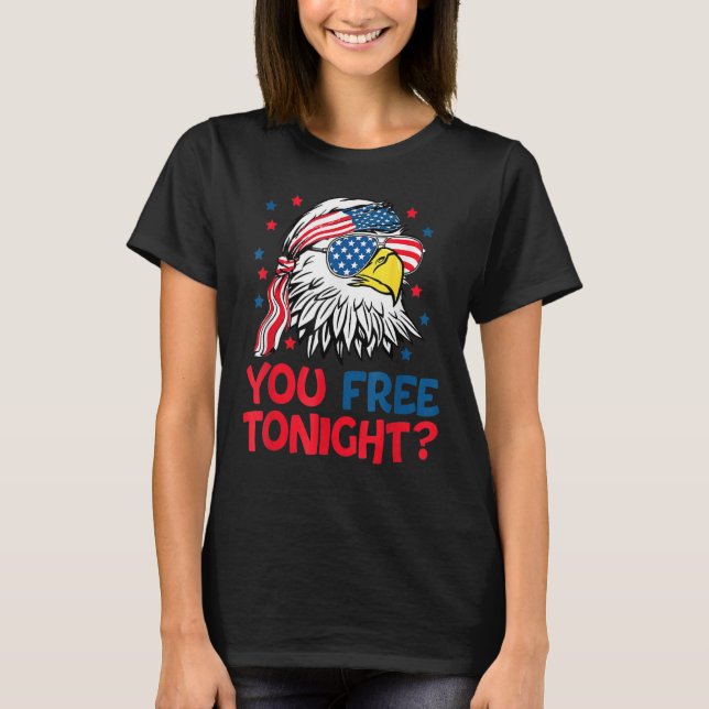 Bald Eagle American Flag You Free Tonight Happy 4t T-Shirt (Front)