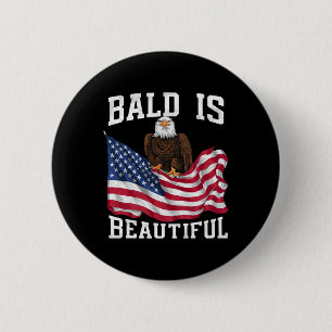 Bald Eagle Bald Is Beautiful 4th Of July Independe 6 Cm Round Badge