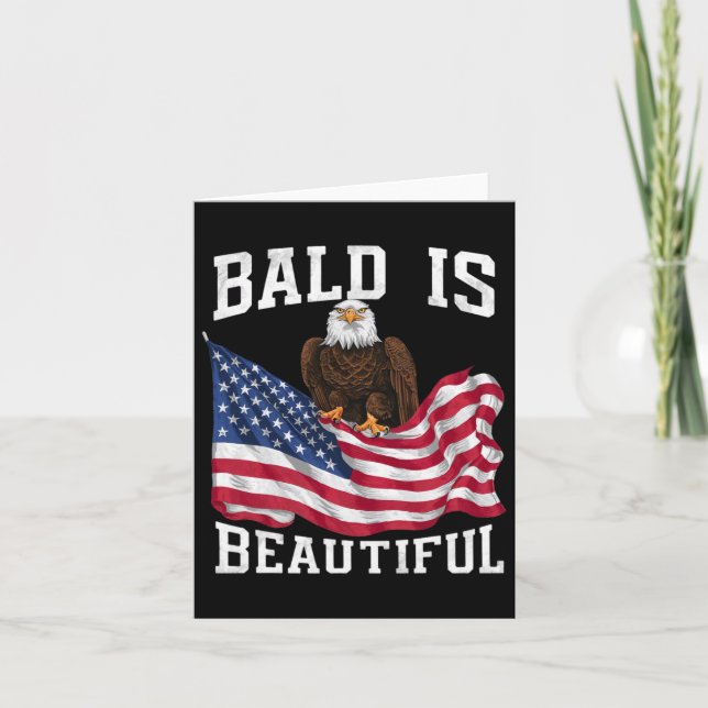 Bald Eagle Bald Is Beautiful 4th Of July Independe Card (Front)