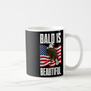 Bald Eagle Bald Is Beautiful 4th Of July Independe Coffee Mug
