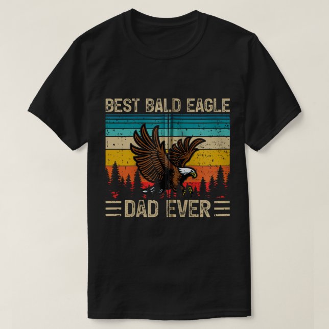 Bald Eagle Bird Vintage Best Bald Eagle Dad Ever F T-Shirt (Design Front)