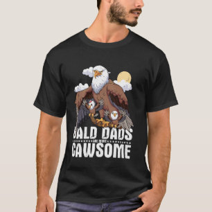 Bald Eagle Father Bald Dads are More Cawsome Fathe T-Shirt