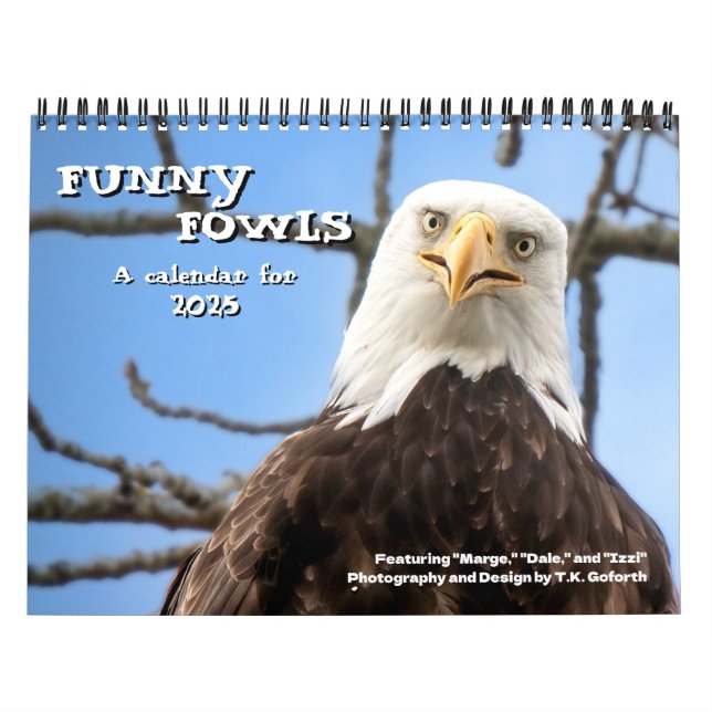 Bald Eagle Funny Fowls Bird Photography 2025 Calendar (Cover)