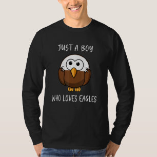 Bald Eagle Just a Boy Who Loves Eagles 6 T-Shirt