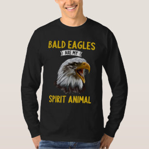 Bald Eagles are my spirit Animal Bald Eagle T-Shirt