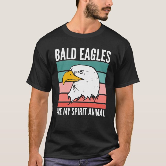 Bald Eagles Are My Spirit Animal T-Shirt (Front)