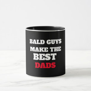 BALD GUYS MAKE THE BEST DADS MUG