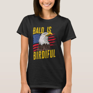 Bald Is Beautiful 4th Of July Bald Eagle American T-Shirt