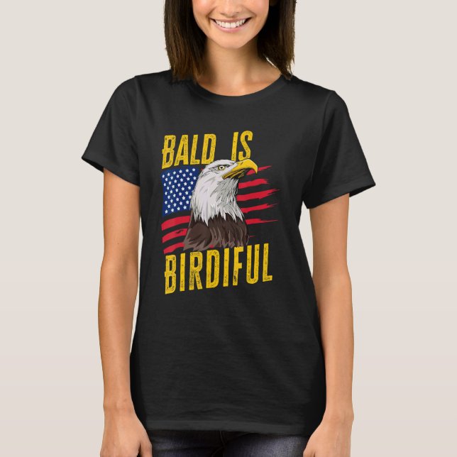Bald Is Beautiful 4th Of July  Bald Eagle American T-Shirt (Front)
