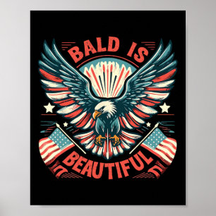 Bald Is Beautiful 4th Of July Independence Day Ame Poster