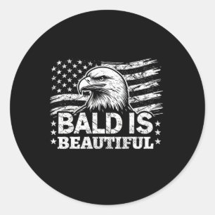 Bald Is Beautiful - 4th Of July Independence Day B Classic Round Sticker