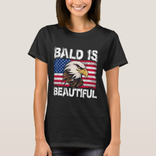 Bald Is Beautiful 4th Of July Independence Day Bal T-Shirt