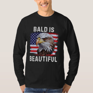 Bald is Beautiful American Bald Eagle 4th of July T-Shirt