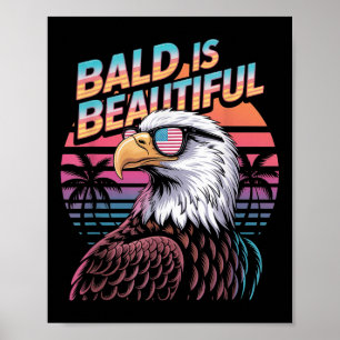 Bald Is Beautiful Eagle Funny 4th Of July Poster