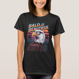 Bald Is Beautiful Eagle Funny 4th Of July  T-Shirt