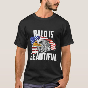 Bald Is Beautiful July 4th Eagle Patriotic America T-Shirt