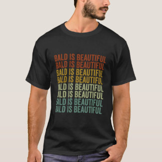 Bald Is Beautiful T-Shirt