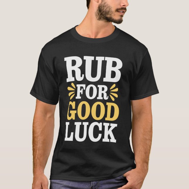 Bald Rub for Good Luck T-Shirt (Front)