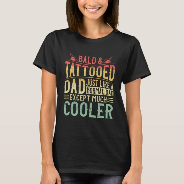 Bald & Tattooed Dad Humor Funny Father's Day T-Shirt (Front)