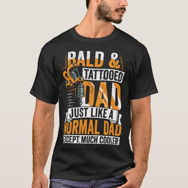 Bald & Tattooed Dad Humour  Father s Day T-Shirt (Front)