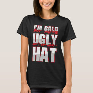 Bald Ugly Baldness Baldy Bald Head Bald Man Hairle T-Shirt