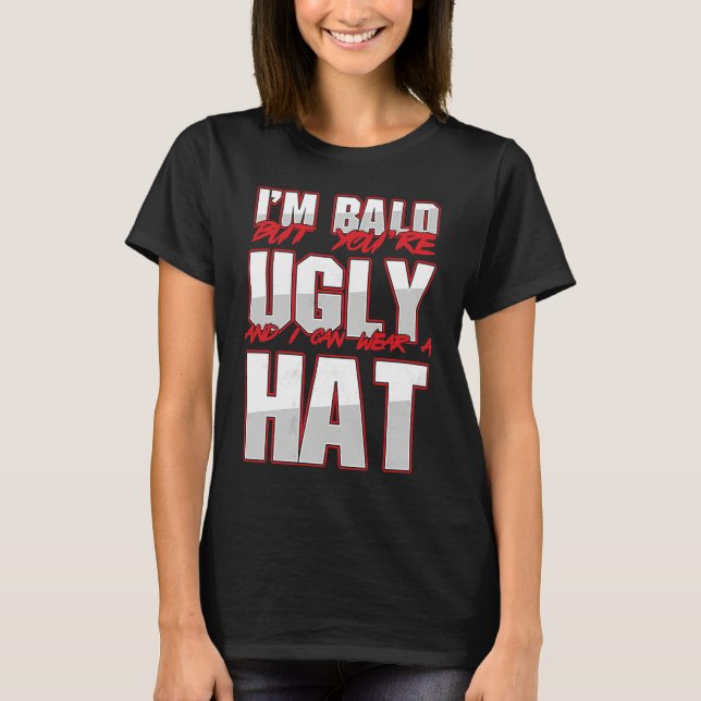 Bald Ugly Baldness Baldy Bald Head Bald Man Hairle T-Shirt (Front)