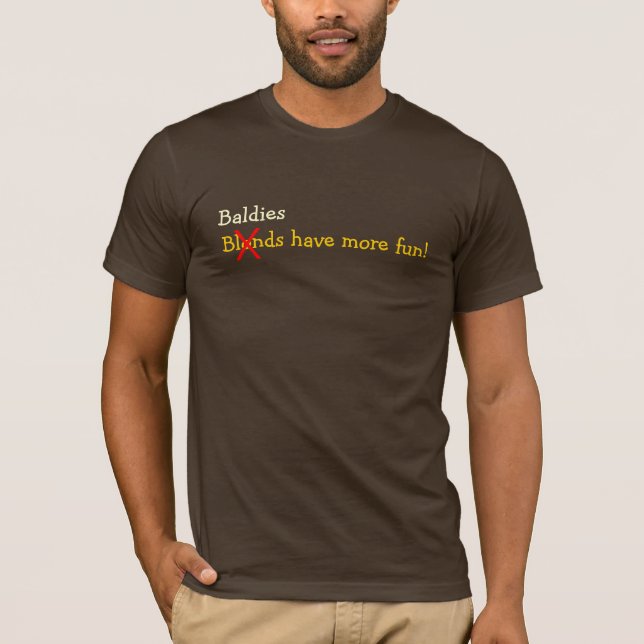 Baldies have more fun! T-Shirt (Front)