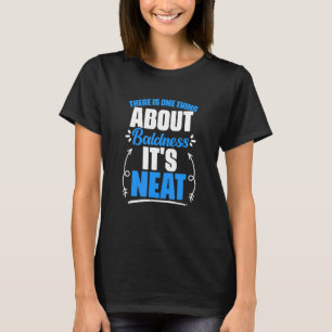 Baldness It's Neat Hairless Bald Hair Bald Hea T-Shirt