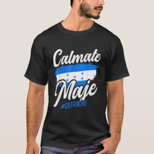 Baleada Honduran Honduras Flag Catracho Calmate Ma T-Shirt