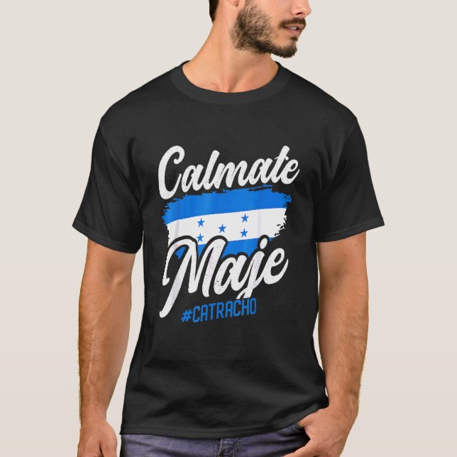 Baleada Honduran Honduras Flag Catracho Calmate Ma T-Shirt (Front)