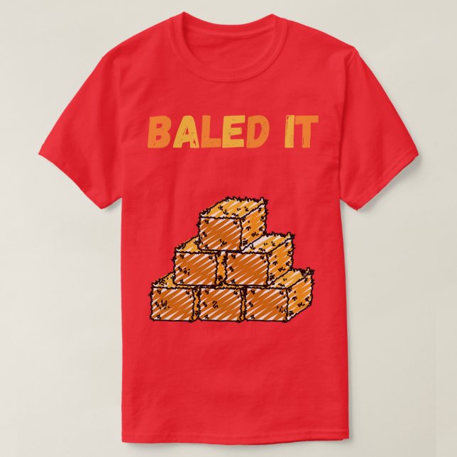 Baled It 1 T-Shirt (Design Front)