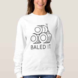 Baled It Sweatshirt