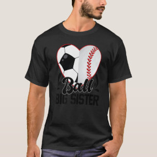 Ball Big Sister Heart Soccer Baseball Softball Si T-Shirt