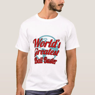 Ball Buster T-Shirt Gift/Present, Funny Quote