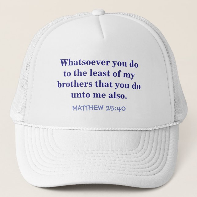 "BALL CAP WITH SCRIPTURE /MATTHEW 25 VERSE 40" (Front)