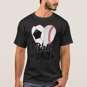Ball Dad Heart  Soccer Baseball Softball Dad T-Shirt