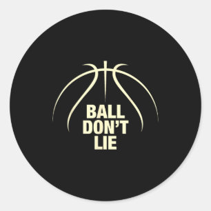 Ball Don't Lie Basketball  Classic Round Sticker