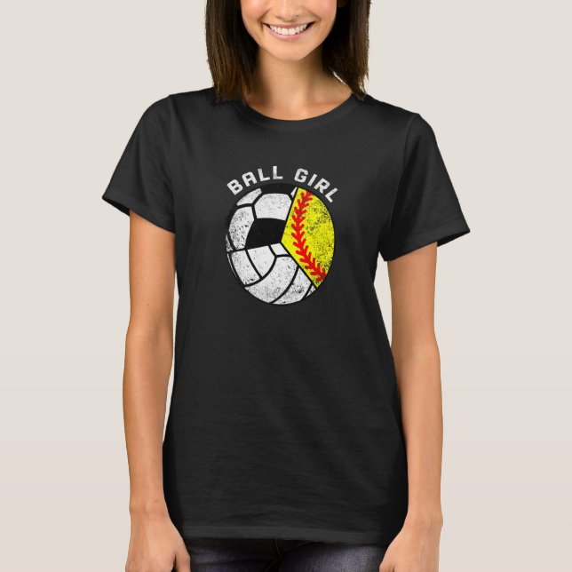 Ball Girl  Softball Volleyball Soccer Player T-Shirt (Front)