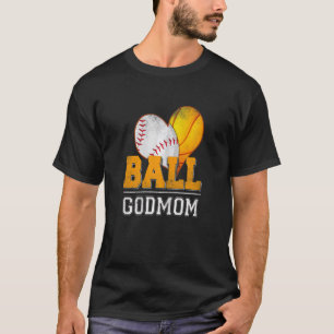 Ball Godmom Baseball Basketball Player Godmother & T-Shirt