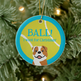 BALL! I want for Christmas! : Bulldog Ceramic Tree Decoration
