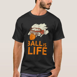 Ball is Life Graphic Basketball Sporting T shirt