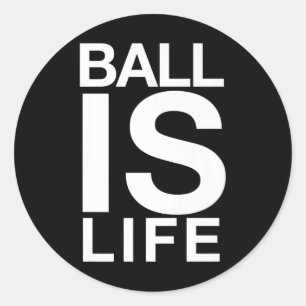 Ball Is Life Logo For Basketball Fans And Players  Classic Round Sticker