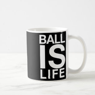 Ball Is Life Logo For Basketball Fans And Players  Coffee Mug