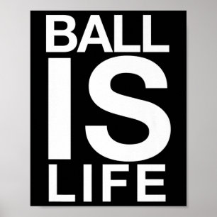 Ball Is Life Logo For Basketball Fans And Players  Poster