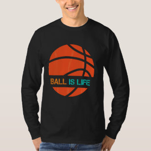Ball Is Life Sports League Team Players Play Baske T-Shirt