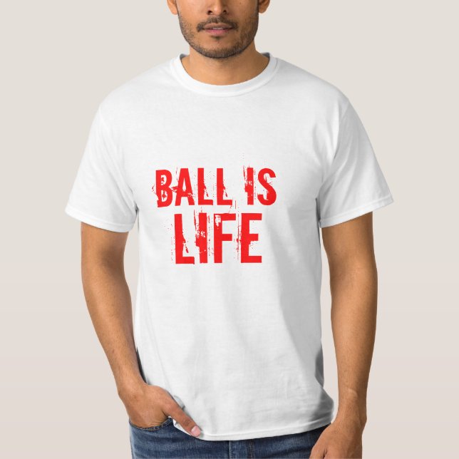 Ball is life tee (Front)